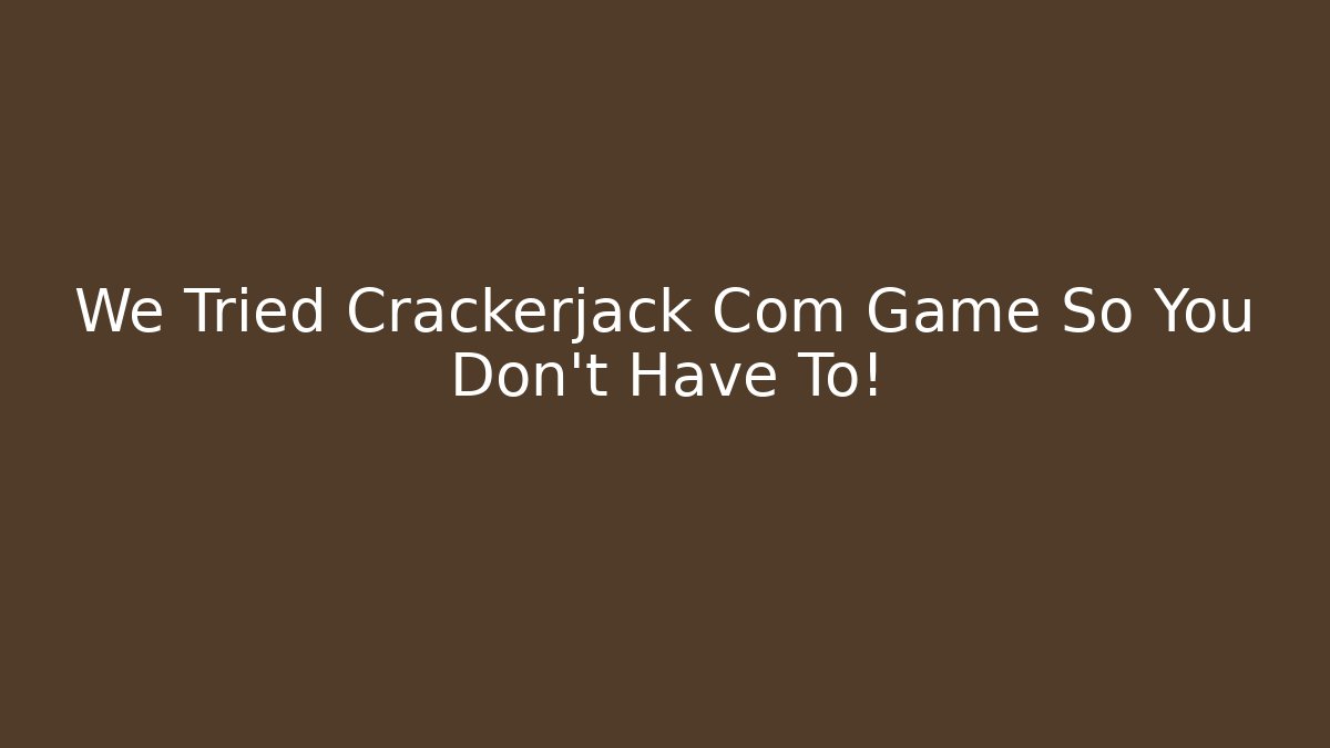 We Tried Crackerjack Com Game So You Don't Have To! - Vintage E-Juice