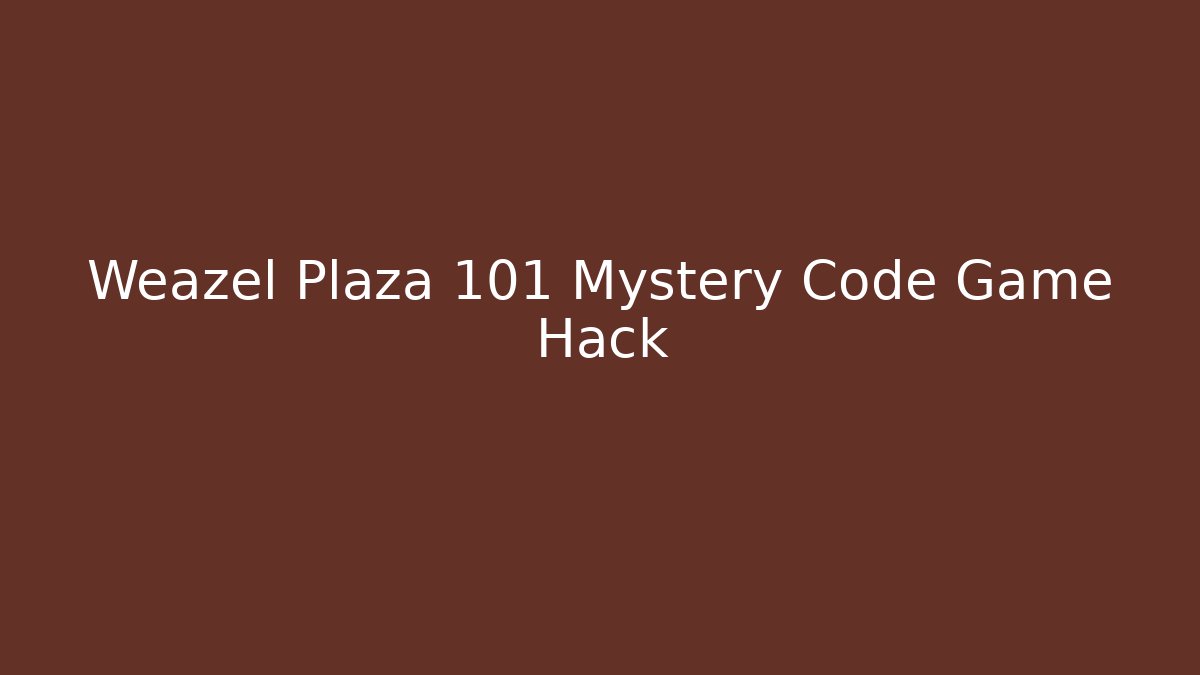 Weazel Plaza 101 Mystery Code Game Hack - Vintage E-Juice