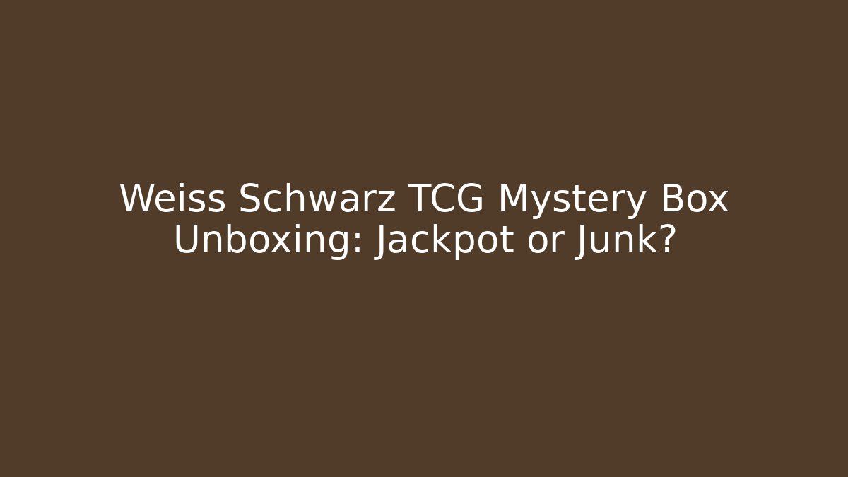 Weiss Schwarz TCG Mystery Box Unboxing: Jackpot or Junk?