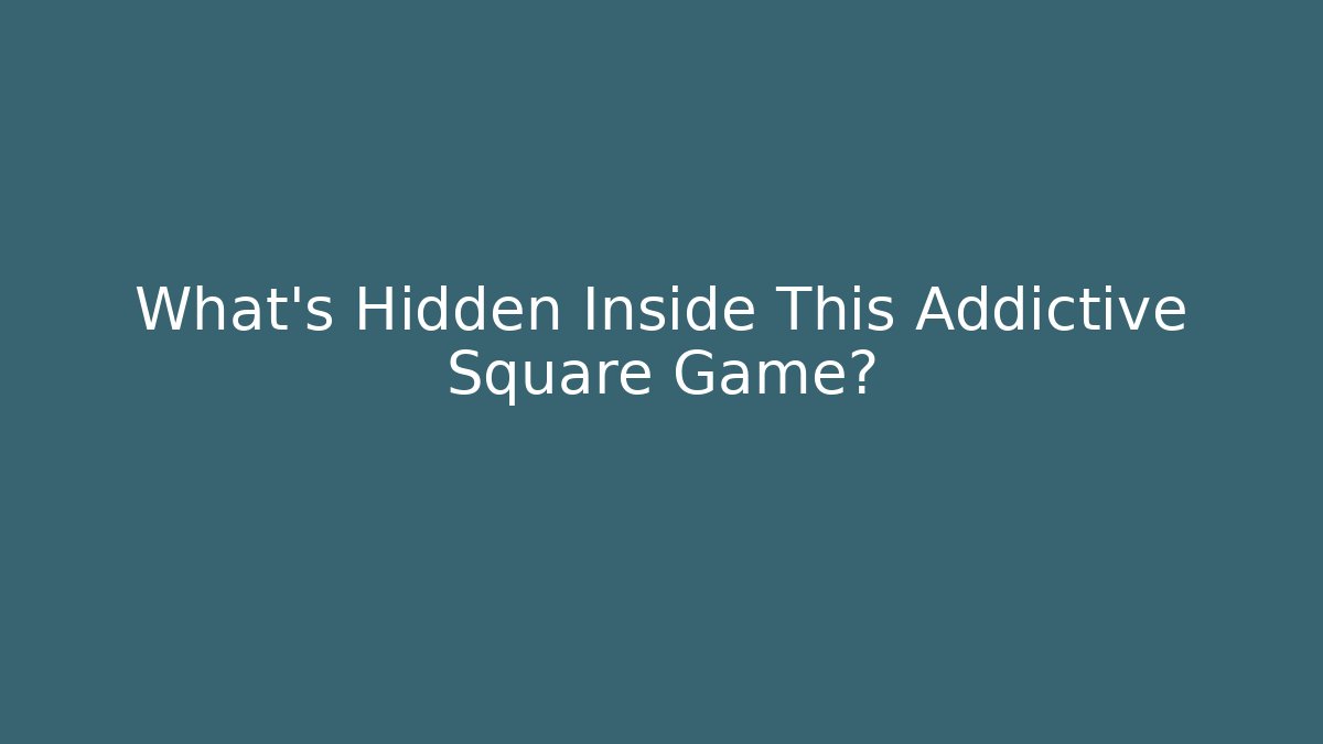 What's Hidden Inside This Addictive Square Game?