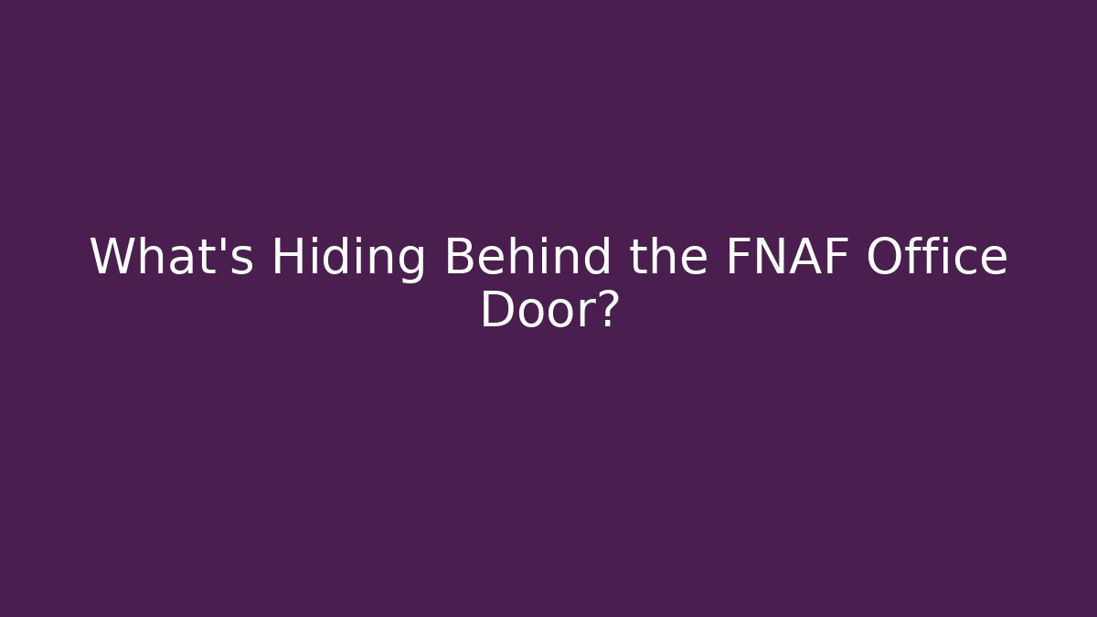 What's Hiding Behind the FNAF Office Door?