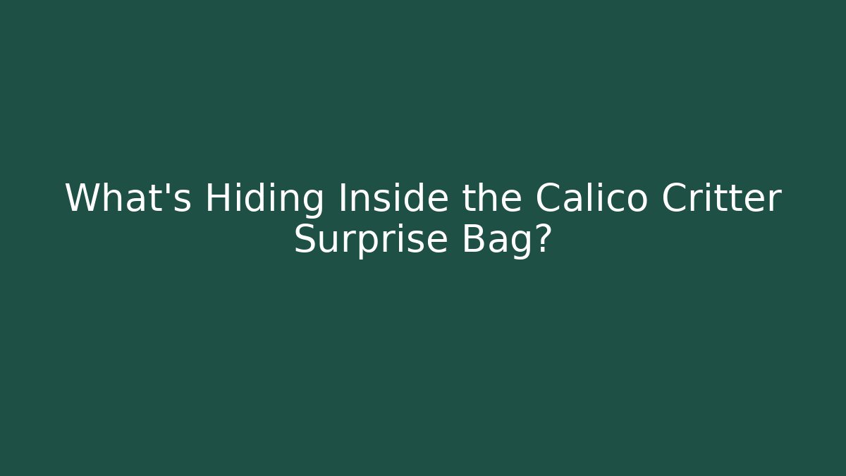 What's Hiding Inside the Calico Critter Surprise Bag?
