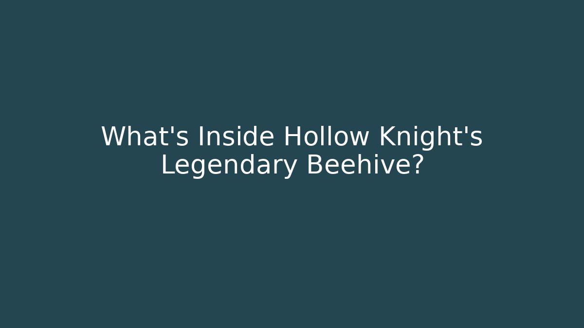 What's Inside Hollow Knight's Legendary Beehive?