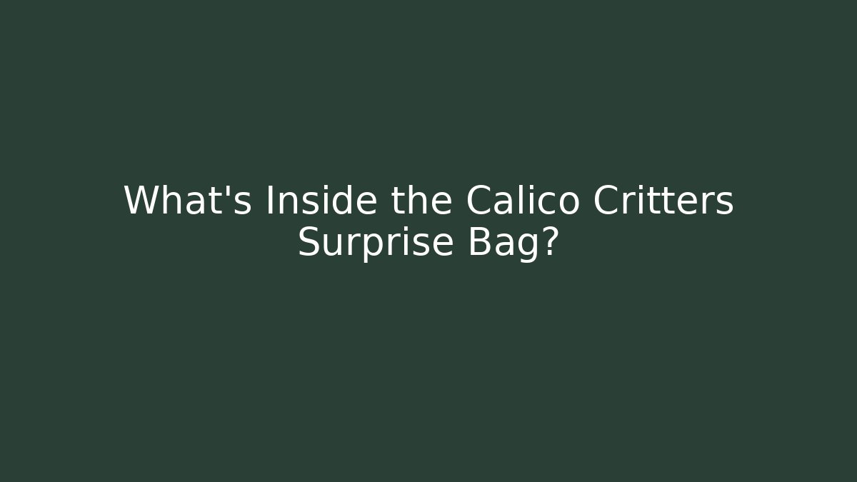 What's Inside the Calico Critters Surprise Bag?