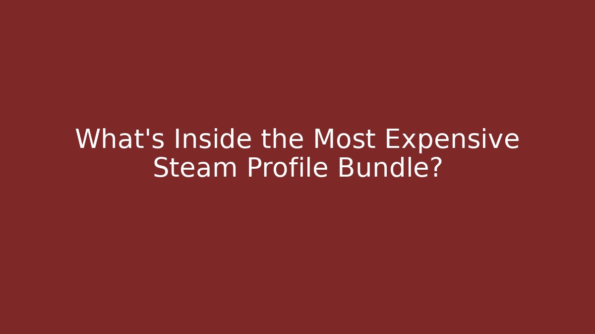 What's Inside the Most Expensive Steam Profile Bundle? - Vintage E-Juice