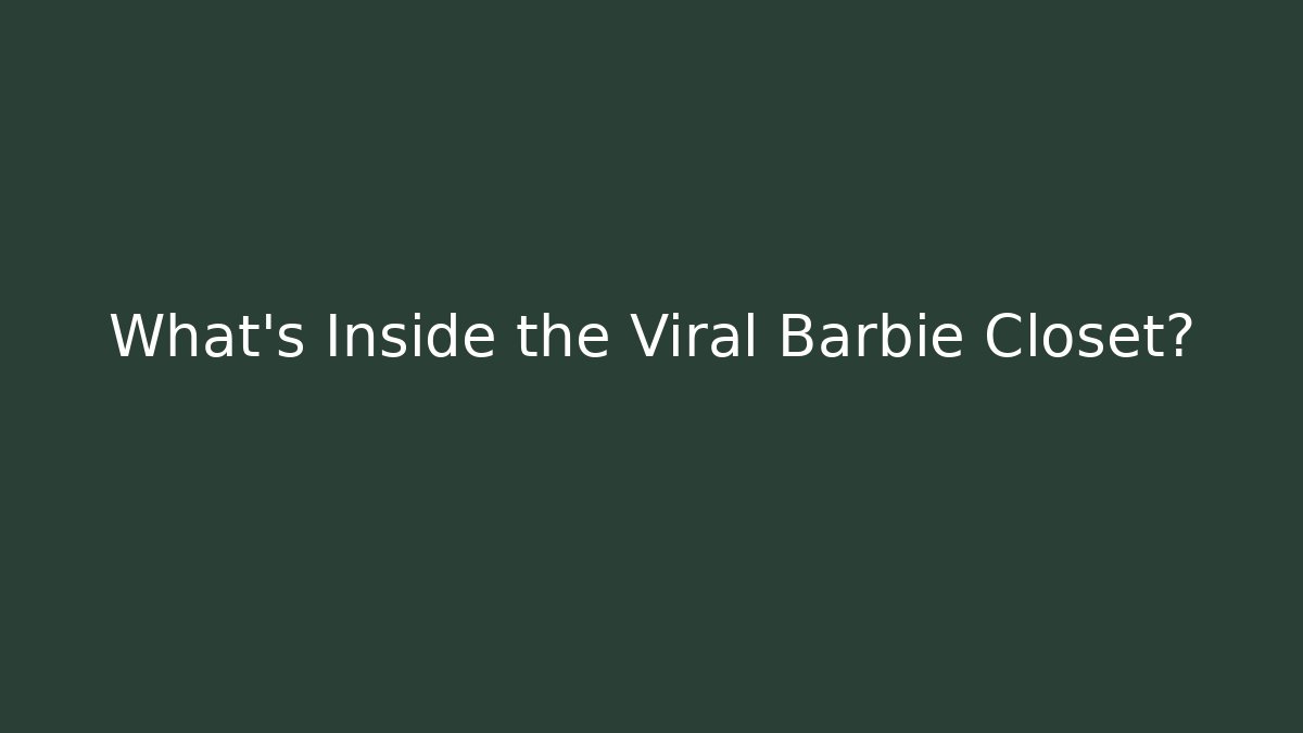 What's Inside the Viral Barbie Closet?