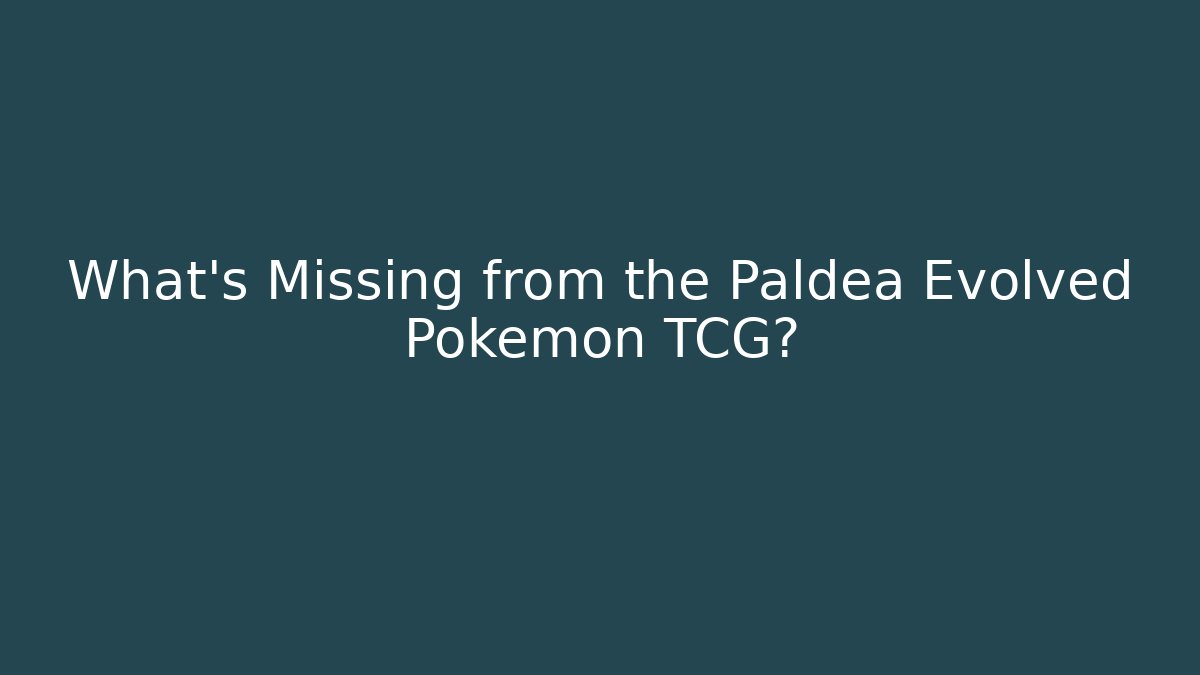 What's Missing from the Paldea Evolved Pokémon TCG? - Vintage E-Juice