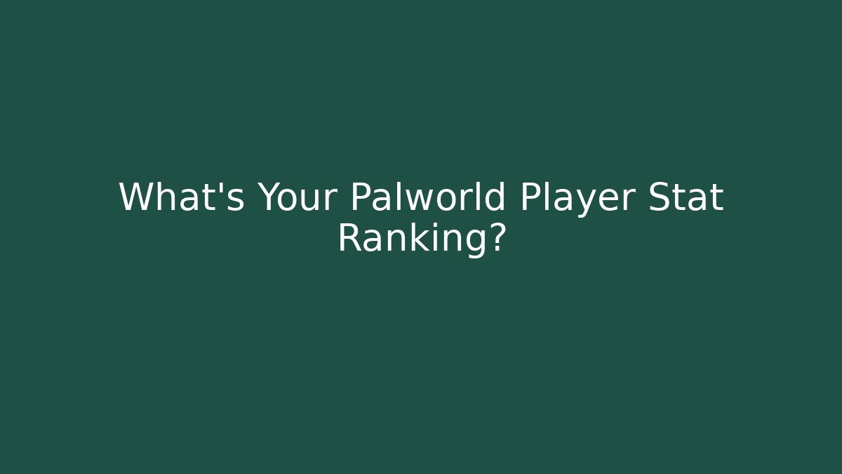 What's Your Palworld Player Stat Ranking? - Vintage E-Juice