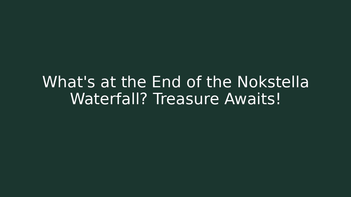 What's at the End of the Nokstella Waterfall? Treasure Awaits!