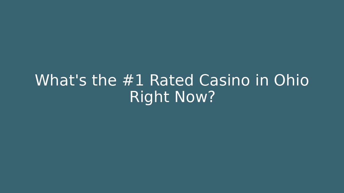 What's the #1 Rated Casino in Ohio Right Now?
