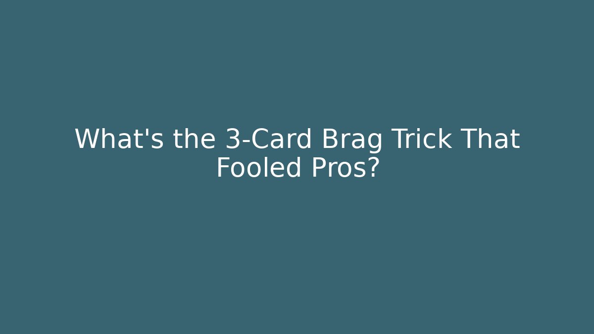 What's the 3-Card Brag Trick That Fooled Pros?