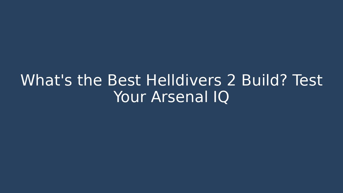 What's the Best Helldivers 2 Build? Test Your Arsenal IQ - Vintage E-Juice