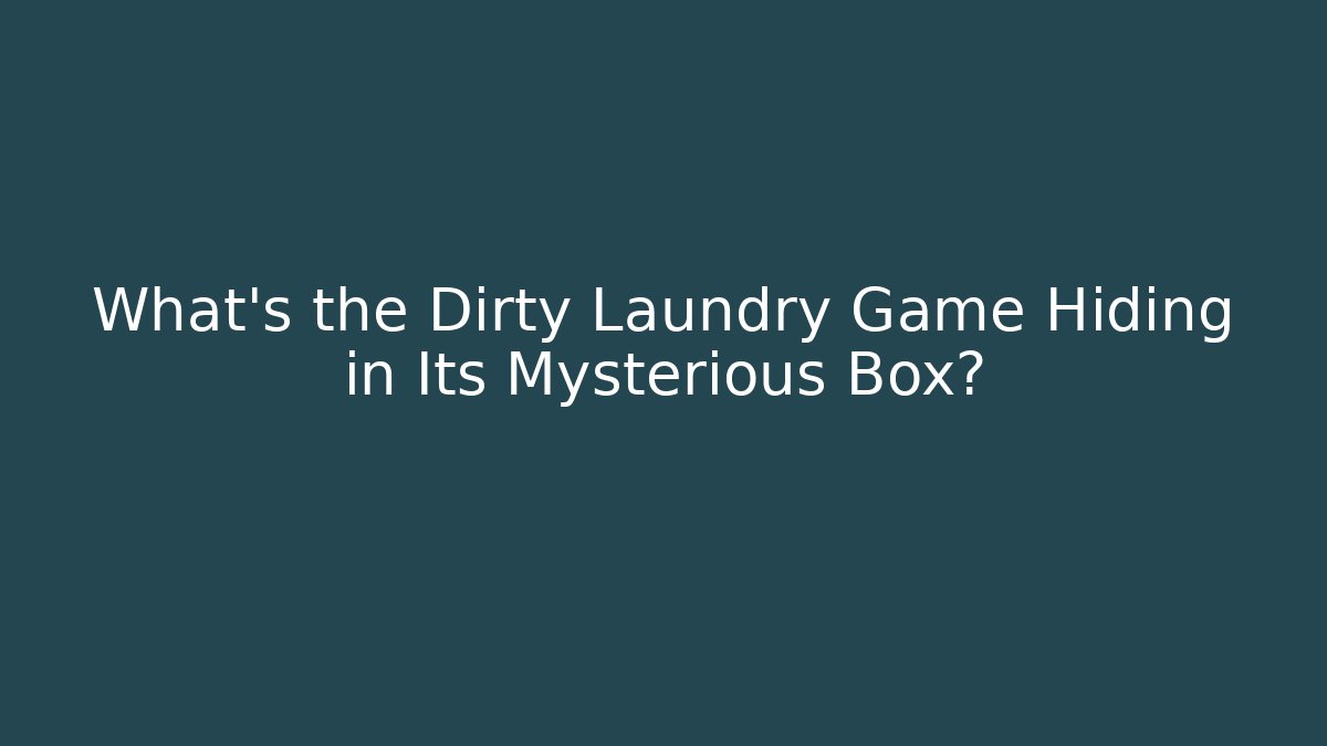 What's the Dirty Laundry Game Hiding in Its Mysterious Box?