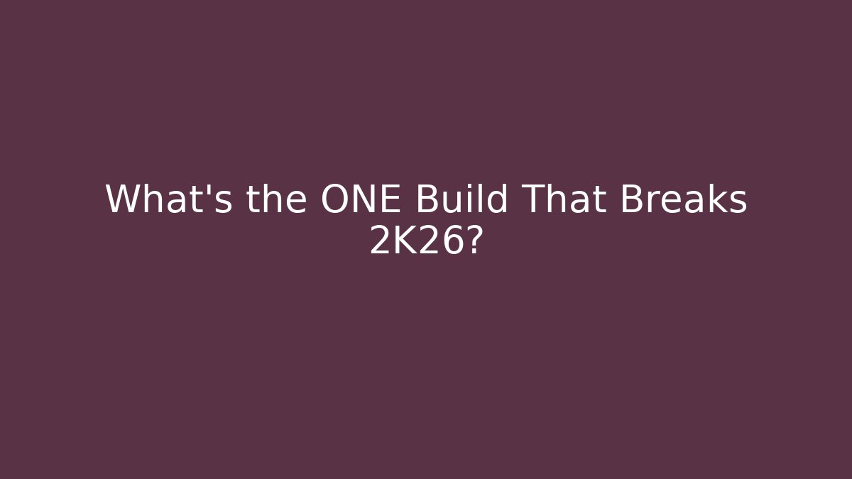 What's the ONE Build That Breaks 2K26?