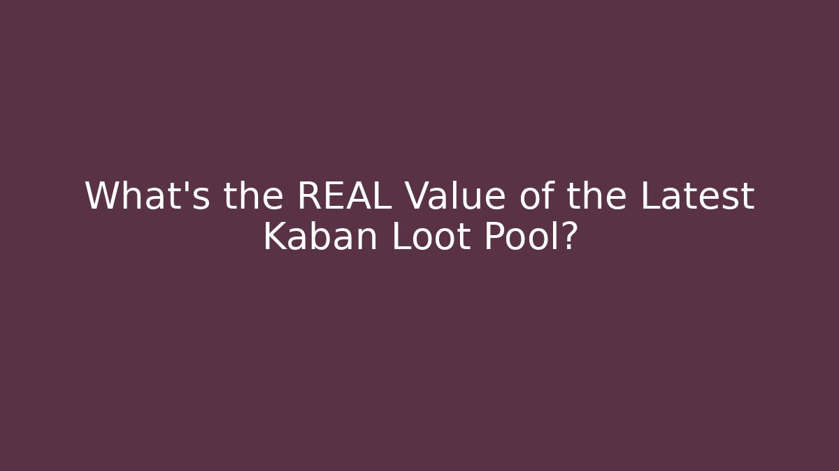 What's the REAL Value of the Latest Kaban Loot Pool?