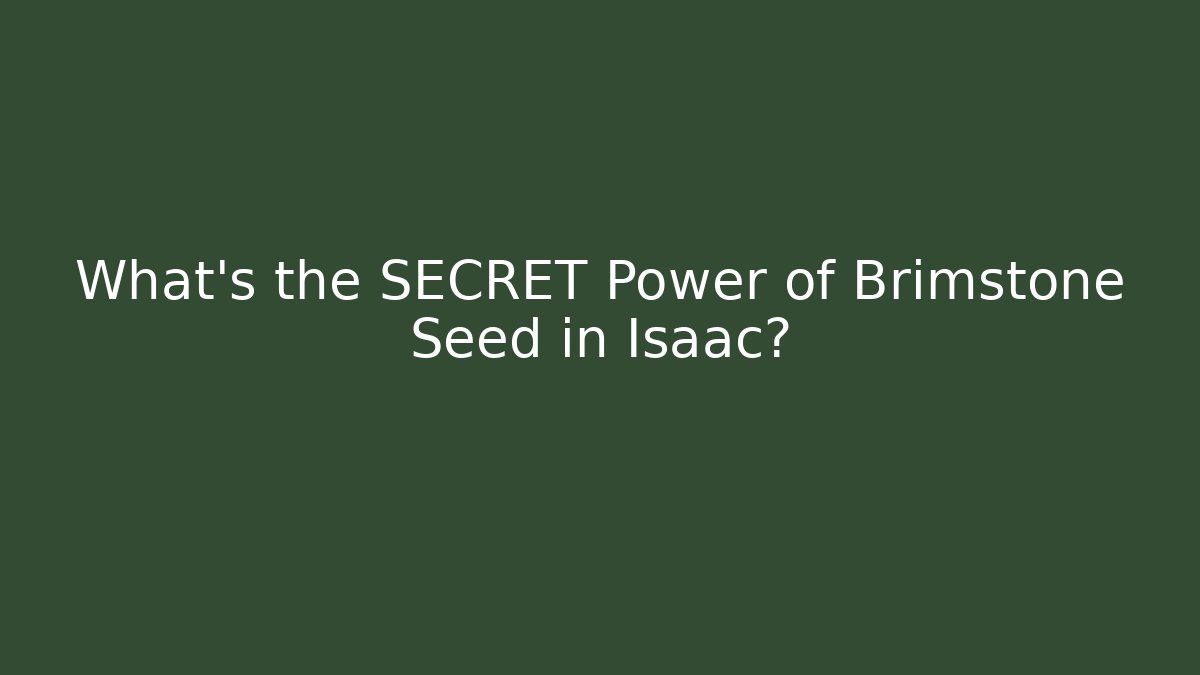 What's the SECRET Power of Brimstone Seed in Isaac?
