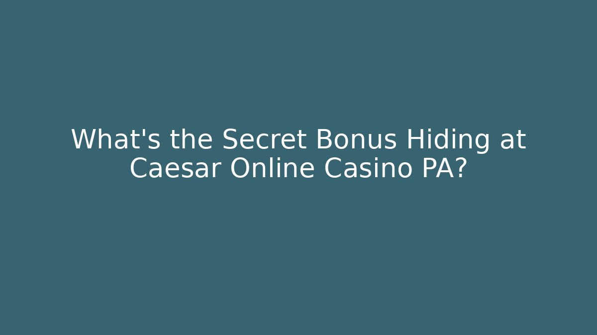 What's the Secret Bonus Hiding at Caesar Online Casino PA? - Vintage E-Juice