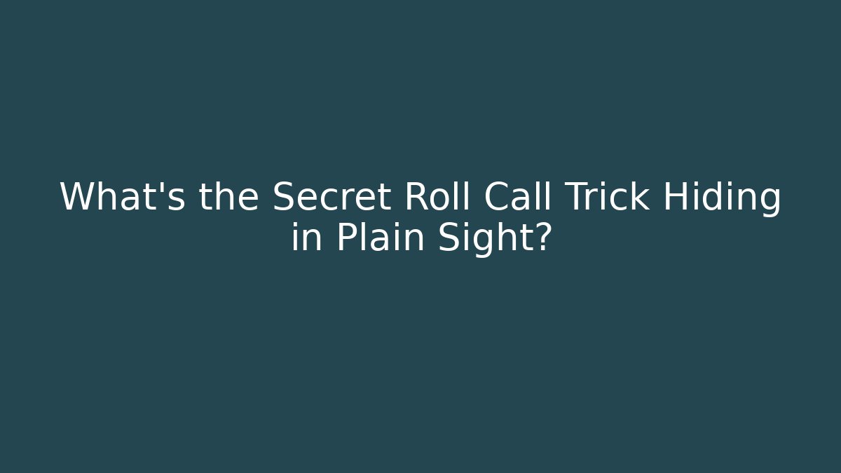 What's the Secret Roll Call Trick Hiding in Plain Sight?