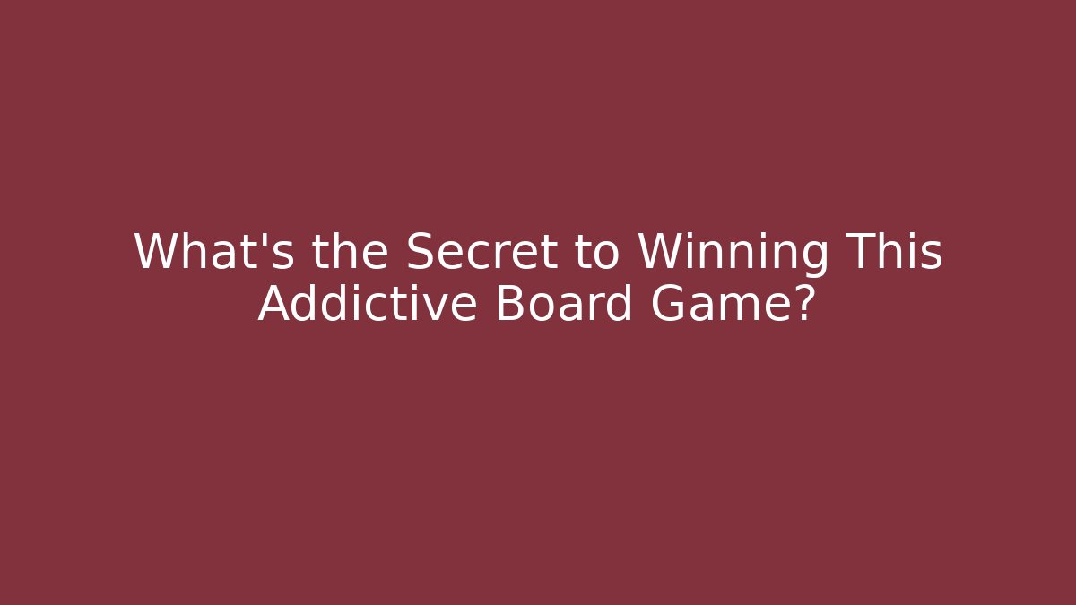 What's the Secret to Winning This Addictive Board Game?