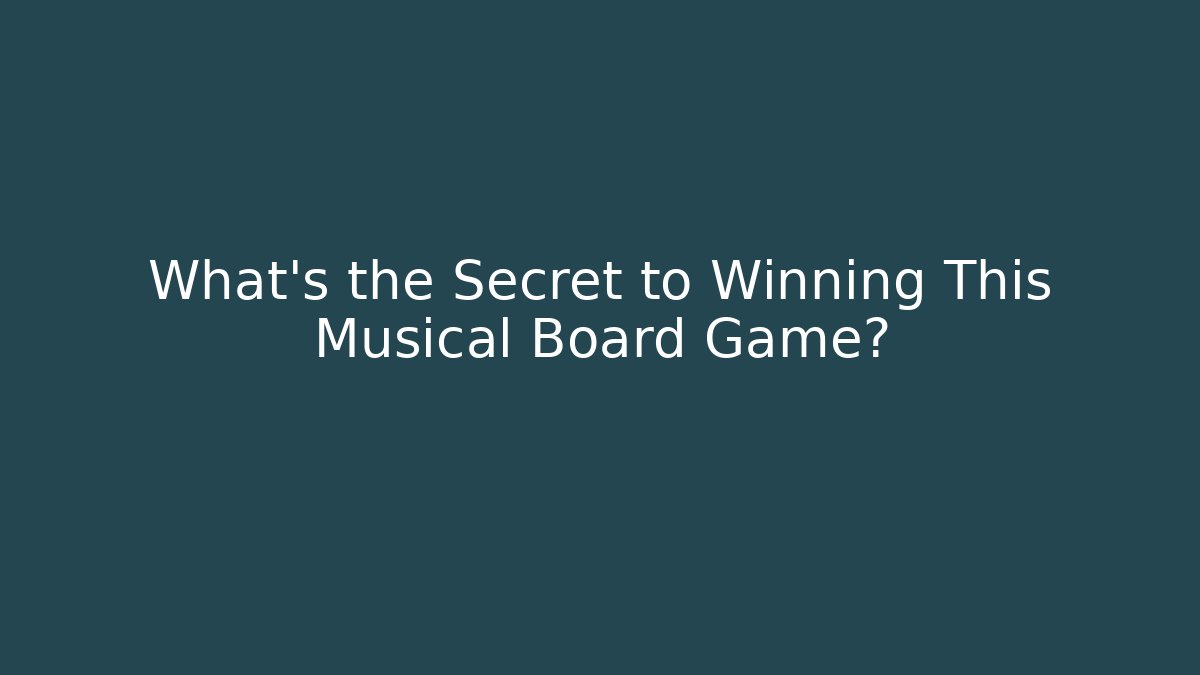 What's the Secret to Winning This Musical Board Game?