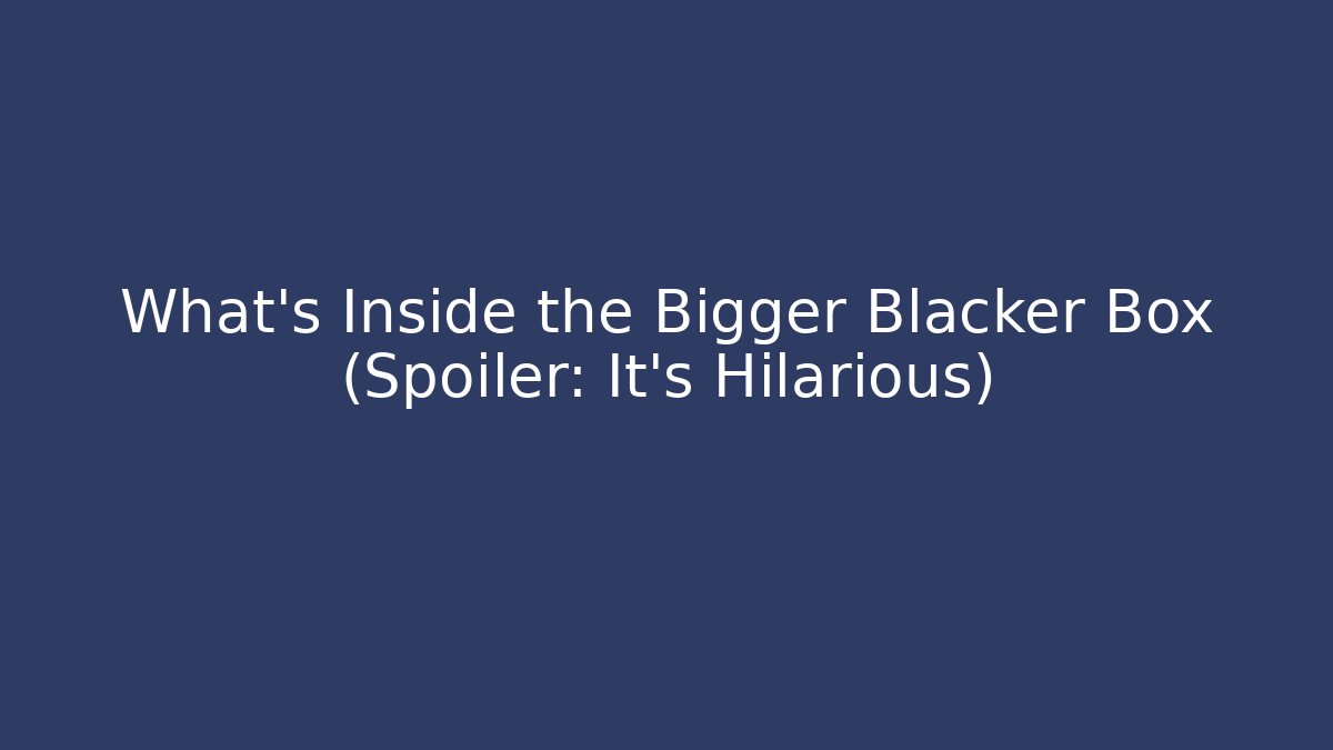 What’s Inside the Bigger Blacker Box (Spoiler: It’s Hilarious) - Vintage E-Juice