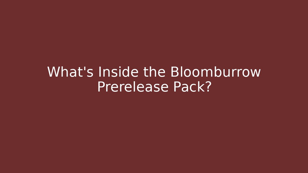 What’s Inside the Bloomburrow Prerelease Pack? - Vintage E-Juice