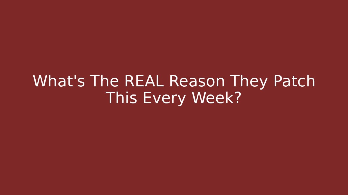 What’s The REAL Reason They Patch This Every Week? - Vintage E-Juice