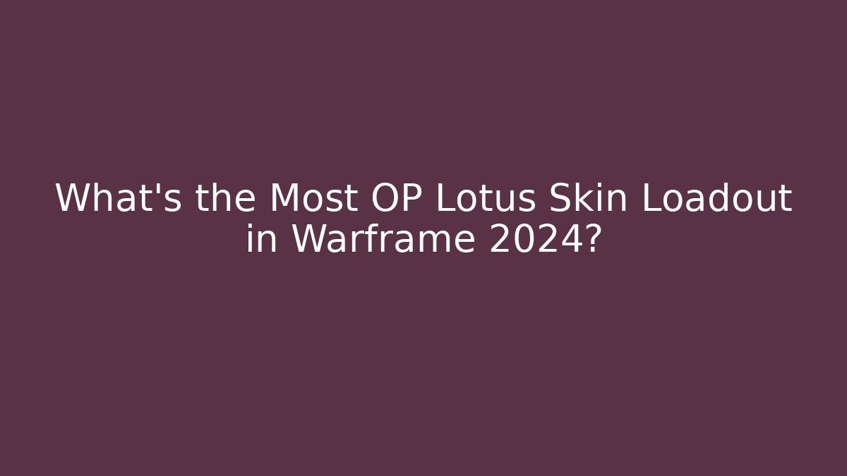 What’s the Most OP Lotus Skin Loadout in Warframe 2024?