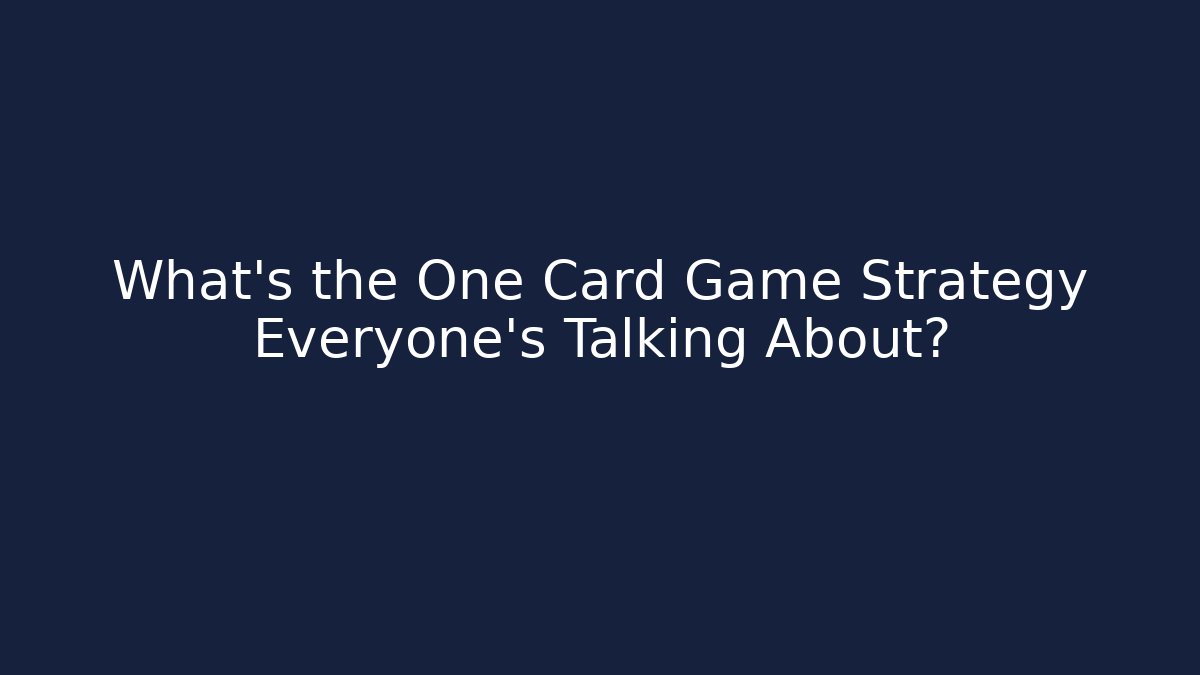 What’s the One Card Game Strategy Everyone’s Talking About? - Vintage E-Juice