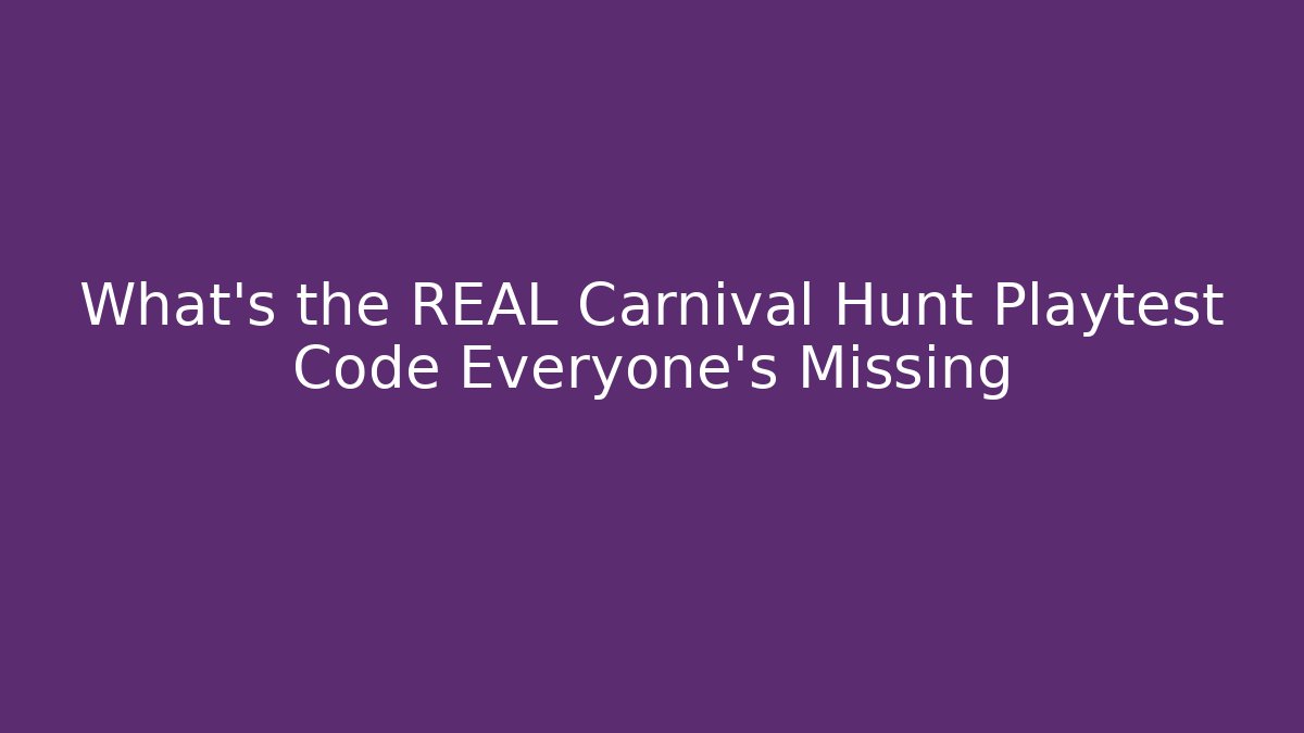 What’s the REAL Carnival Hunt Playtest Code Everyone’s Missing