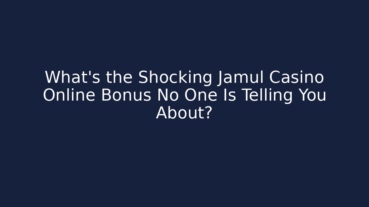 What’s the Shocking Jamul Casino Online Bonus No One Is Telling You About?