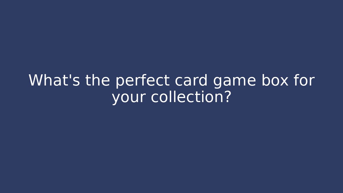 What’s the perfect card game box for your collection? - Vintage E-Juice