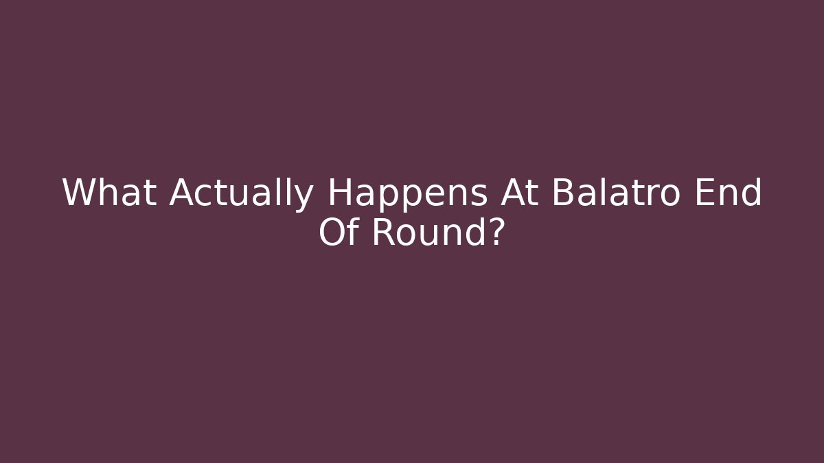 What Actually Happens At Balatro End Of Round?