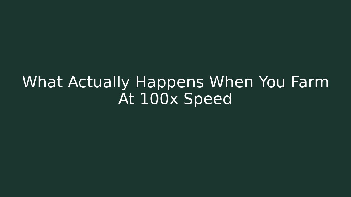What Actually Happens When You Farm At 100x Speed - Vintage E-Juice