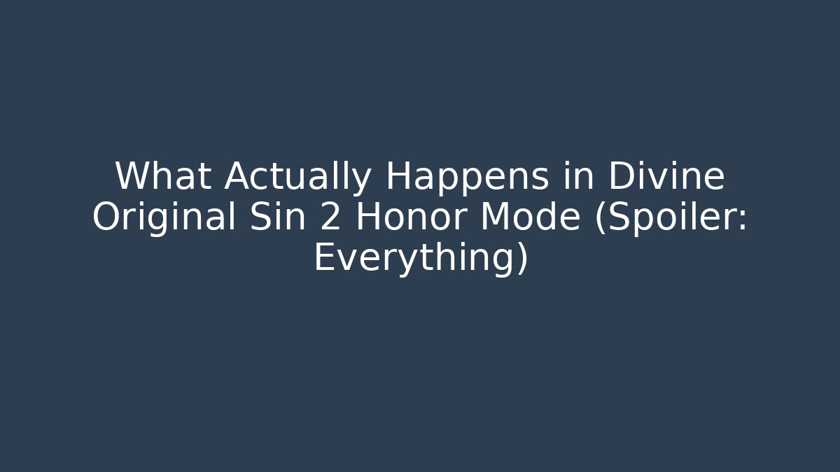 What Actually Happens in Divine Original Sin 2 Honor Mode (Spoiler: Everything)