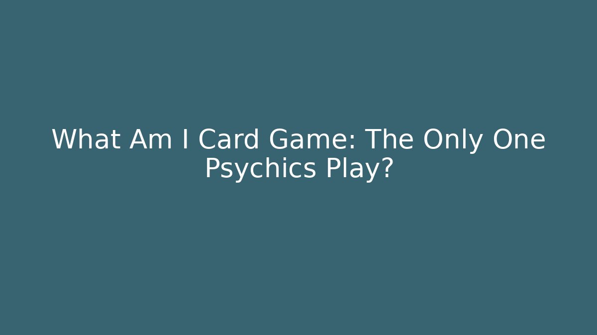 What Am I Card Game: The Only One Psychics Play?