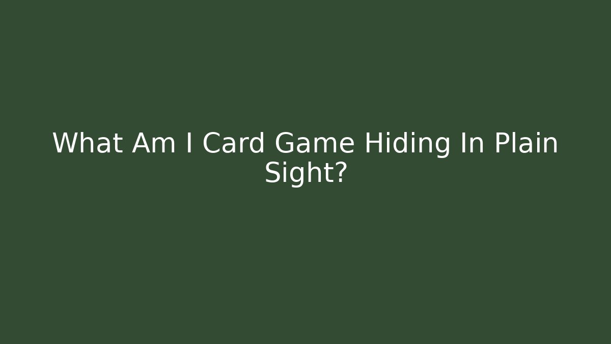 What Am I Card Game Hiding In Plain Sight?
