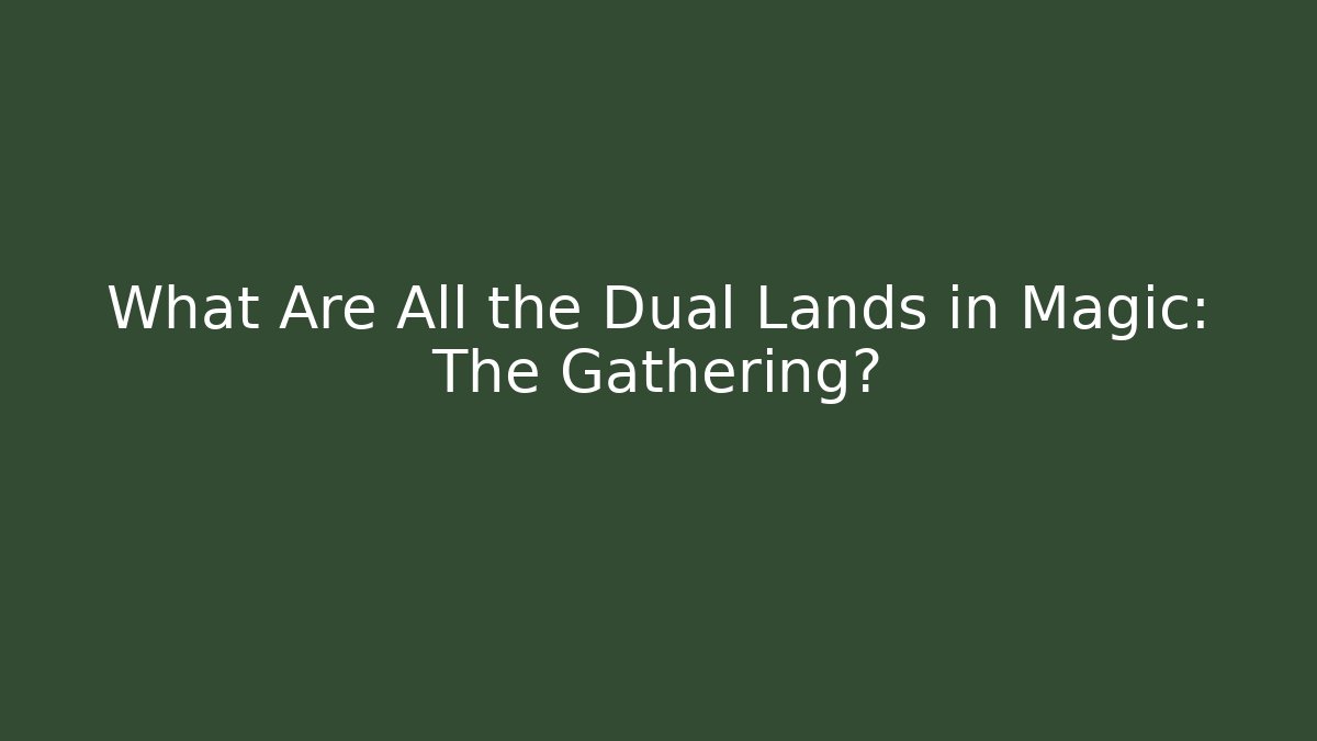 What Are All the Dual Lands in Magic: The Gathering?