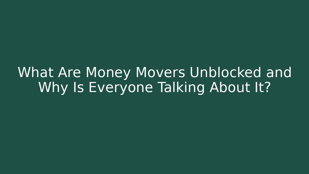 What Are Money Movers Unblocked and Why Is Everyone Talking About It?