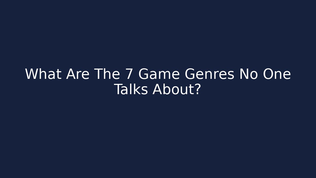 What Are The 7 Game Genres No One Talks About?