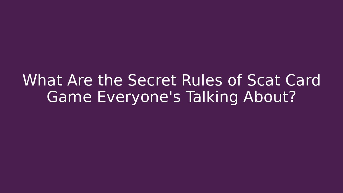What Are the Secret Rules of Scat Card Game Everyone’s Talking About?