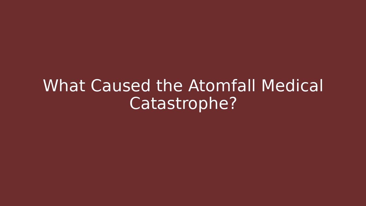 What Caused the Atomfall Medical Catastrophe?