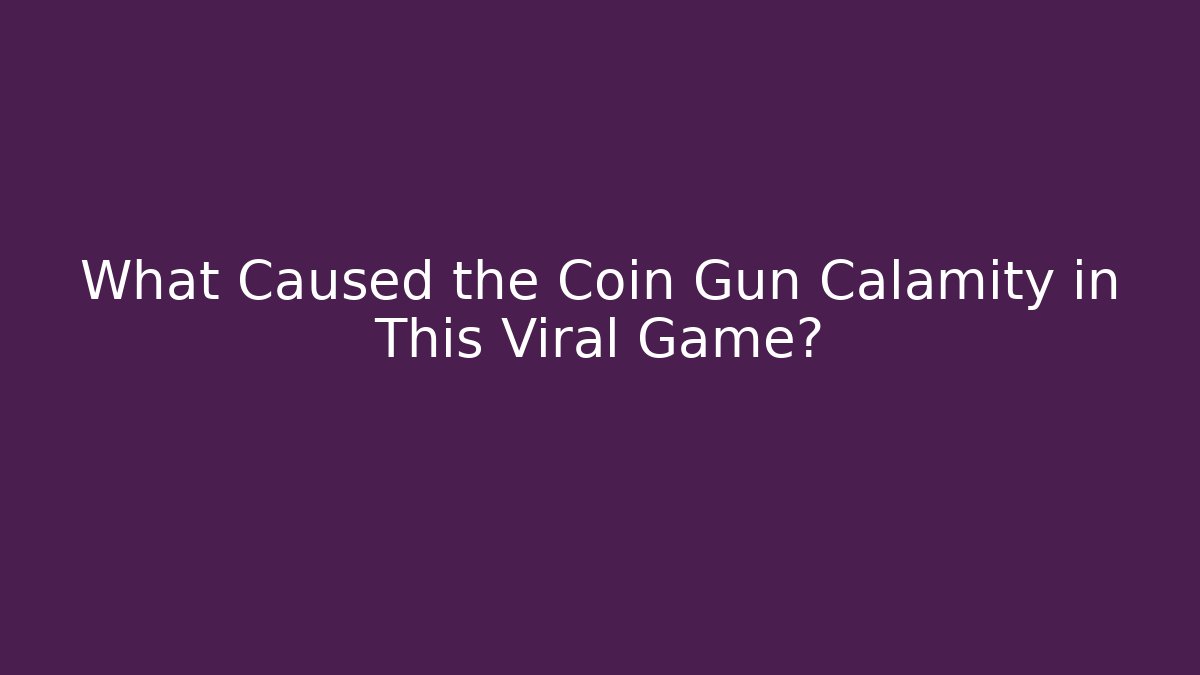What Caused the Coin Gun Calamity in This Viral Game?