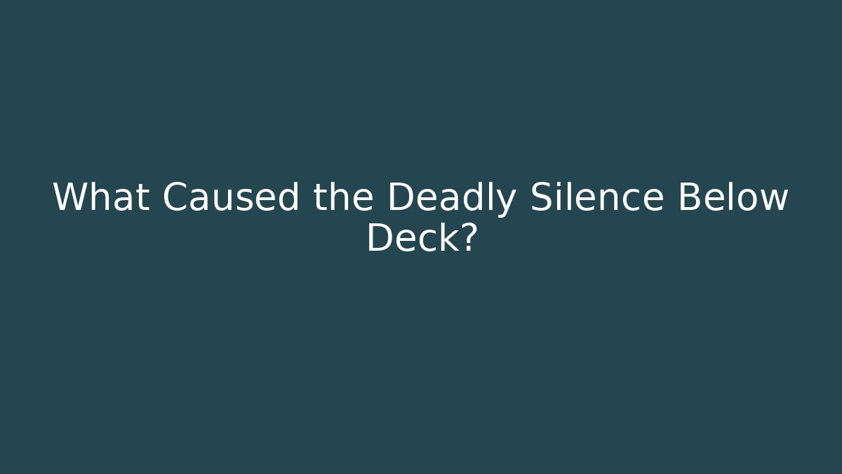 What Caused the Deadly Silence Below Deck? - Vintage E-Juice