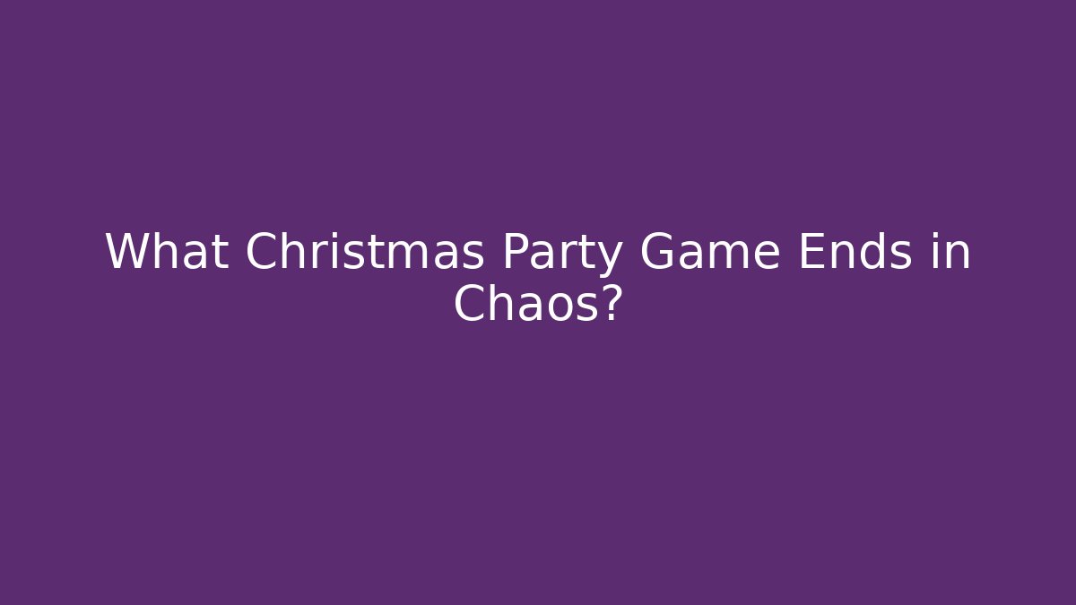 What Christmas Party Game Ends in Chaos?