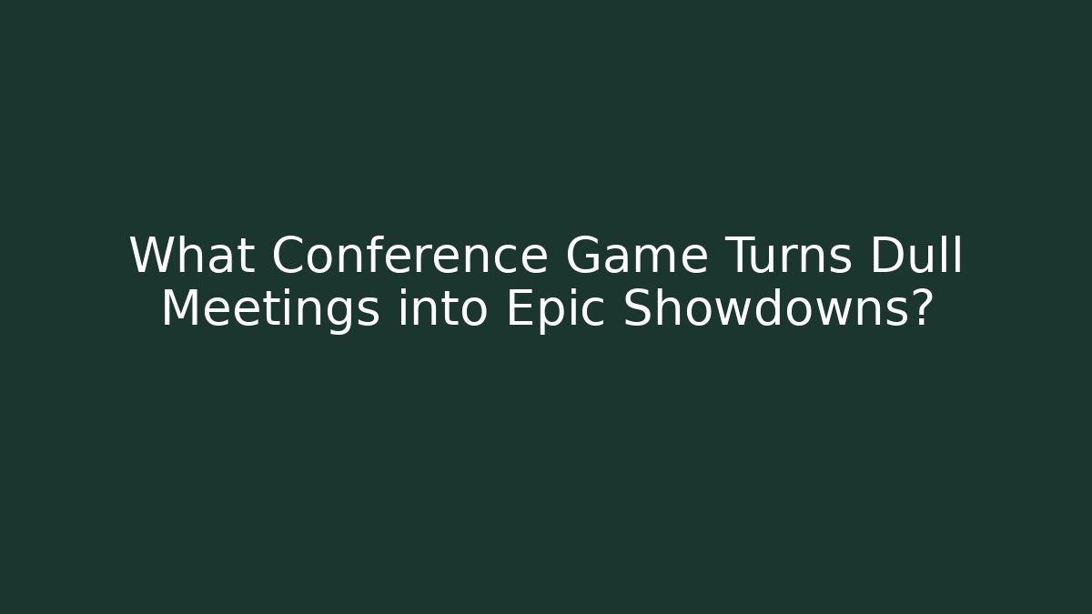 What Conference Game Turns Dull Meetings into Epic Showdowns?