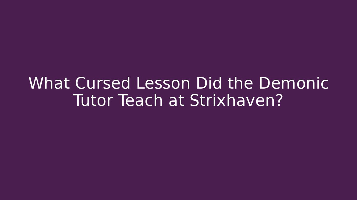 What Cursed Lesson Did the Demonic Tutor Teach at Strixhaven? - Vintage E-Juice