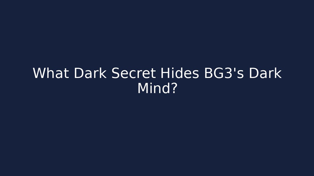 What Dark Secret Hides BG3's Dark Mind? - Vintage E-Juice