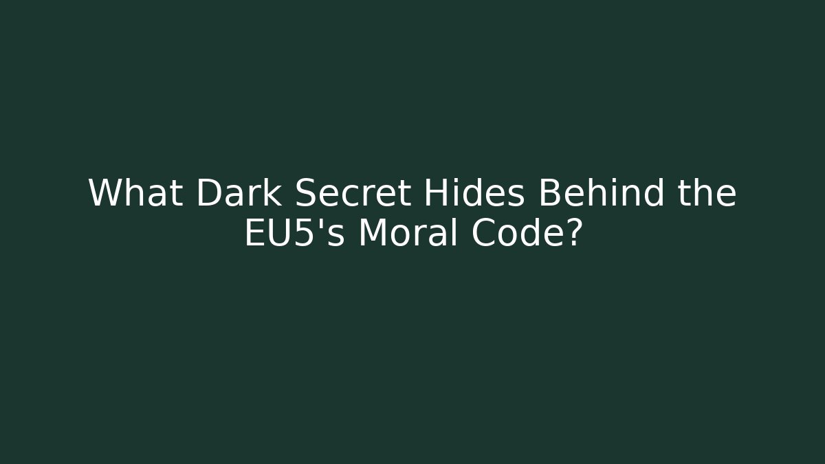 What Dark Secret Hides Behind the EU5's Moral Code?