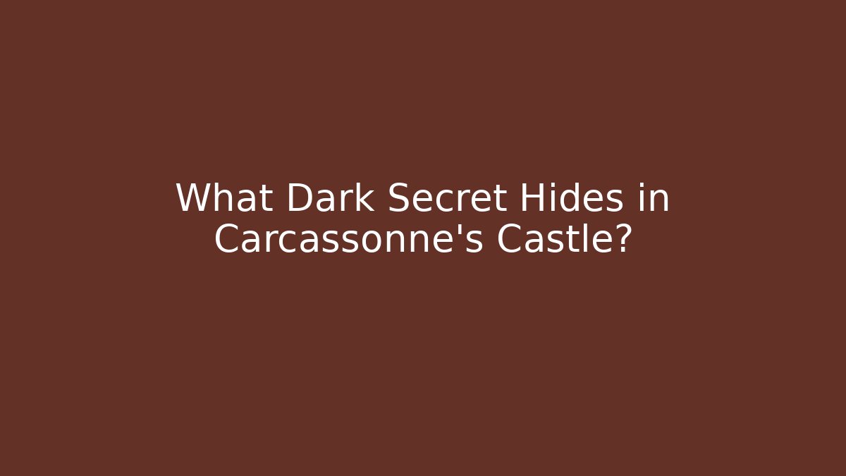 What Dark Secret Hides in Carcassonne's Castle?